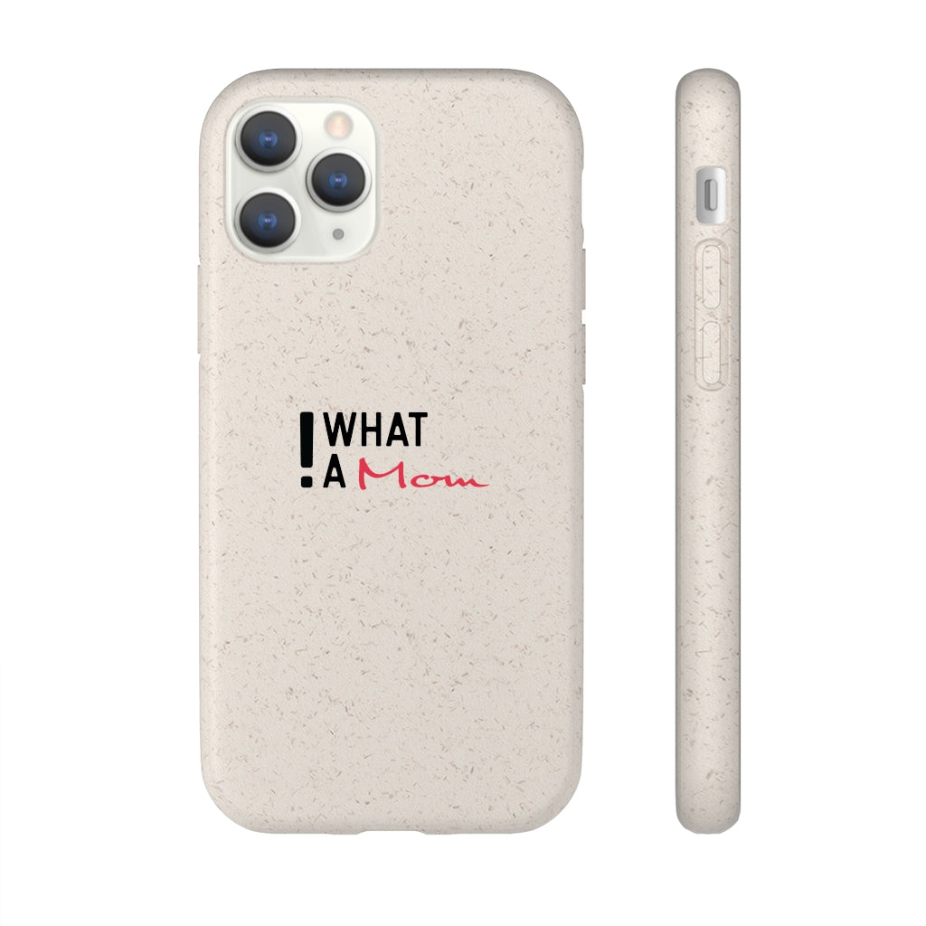 What A Mom- Biodegradable Phone Case
